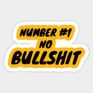 Number #1 no bullshit Sticker